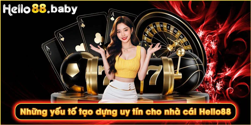Những yếu tố tạo dựng uy tín cho nhà cái Hello88
